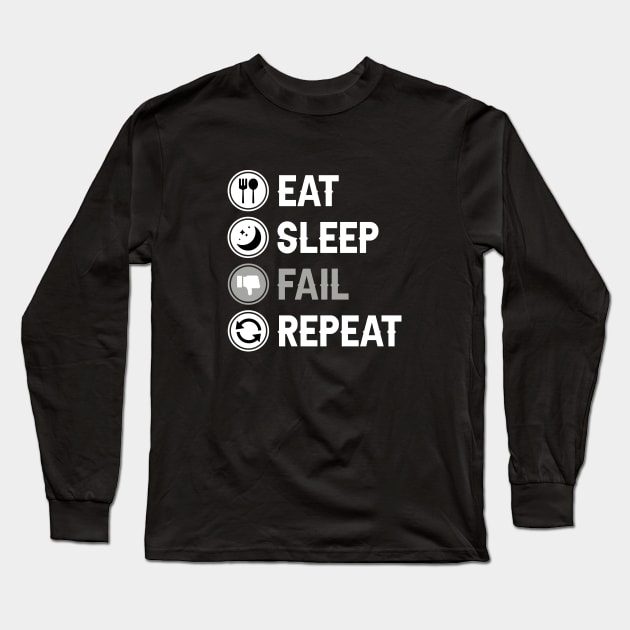 Eat Sleep Fail Repeat Long Sleeve T-Shirt by rainoree